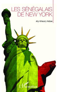 Title: Les Sénégalais de New-York, Author: Aly Kheury Ndaw