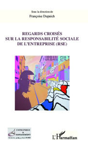 Title: Regards croisés sur la responsabilité sociale de l'entreprise (RSE), Author: Françoise Dupuich