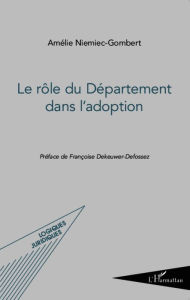Title: Le rôle du Département dans l'adoption, Author: Amélie Niemiec-Gombert