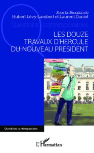 Title: Les douze travaux d'Hercule du nouveau Président, Author: Hubert Lévy-Lambert