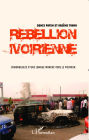 Rebellion ivoirienne: Chronologie d'une longue marche vers le pouvoir