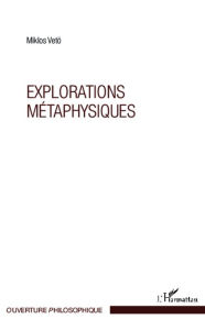 Title: Explorations métaphysiques, Author: Miklos Veto