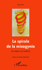 Title: La spirale de la misogynie: Du mépris à la violence, Author: Alain Piot
