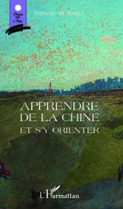 Title: Apprendre de la Chine et s'y orienter, Author: Frédéric Beraha