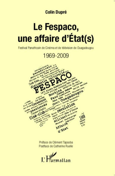 Le Fespaco, une affaire d'Etat(s): Festival Panafricain de Cinéma et de Télévision de Ouagadougou - 1969-2009