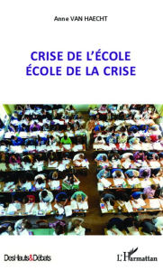 Title: Crise de l'école école de la crise, Author: Anne Van Haecht