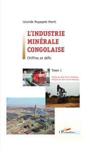 Title: L'industrie minérale congolaise: Chiffres et défis Tome 1, Author: Léonide Mupepele Monti