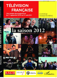 Title: Télévision française la saison 2012: Une analyse des programmes du 1er septembre 2010 au 31 août 2011, Author: Christian Bosseno