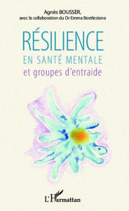 Title: Résilience en santé mentale et groupes d'entraide, Author: Agnès Bousser