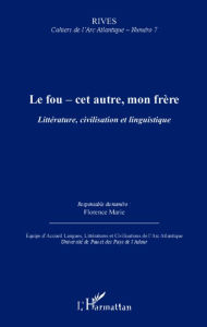 Title: Le fou - cet autre, mon frère, Author: Florence Marie