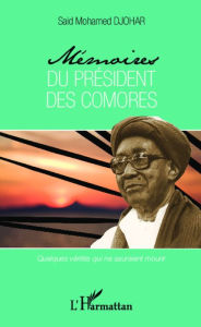 Title: Mémoires du président des Comores: Quelques vérités qui ne sauraient mourir, Author: Said Mohamed Djohar