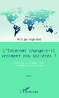 Internet change-t-il vraiment nos sociétés ? (Tome 3): L'Internet, la science, l'art, l'économie et la politique