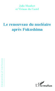 Title: Renouveau du nucléaire après Fukushima, Author: Julie Monfort