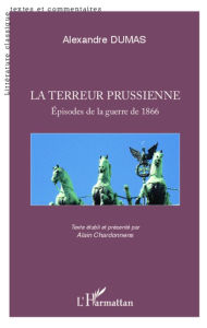 Title: Terreur prussienne: Episodes de la guerre de 1866 - Alexandre Dumas, Author: Alain Chardonnens