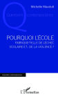 Pourquoi l'école: Fabrique-t-elle de l'échec scolaire et... de la violence ?