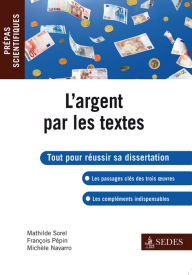 Title: L'argent par les textes: Prépas Scientifiques, Author: Mathilde Sorel