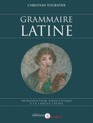 Title: Grammaire latine: Introduction linguistique à la langue latine, Author: Christian Touratier