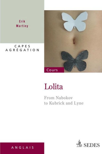 Lolita - From Nabokov to Kubrick and Lyne: CAPES - AGRÉGATION