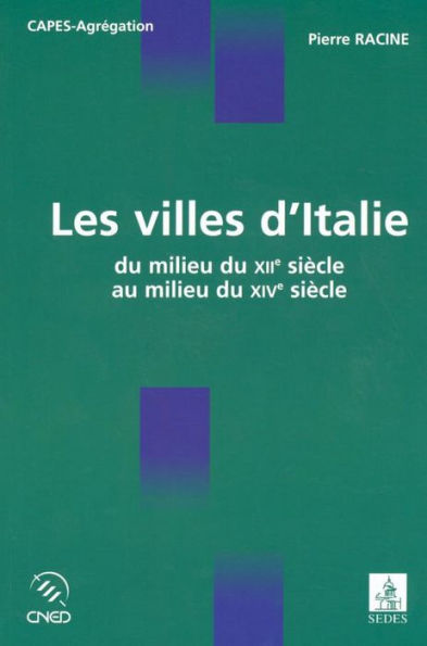 Les villes d'Italie: du milieu du XIIe au milieu du XIVe siècle