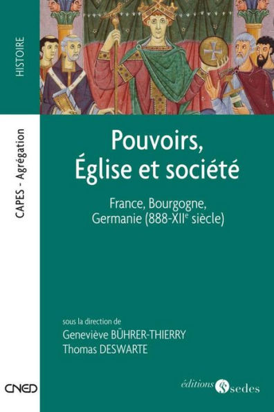 Pouvoirs, Église et société: France, Bourgogne, Germanie (888-XIIe siècle)