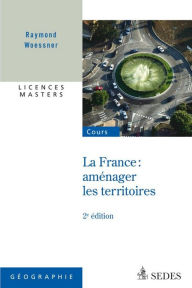 Title: France : aménager les territoires, Author: Raymond Woessner