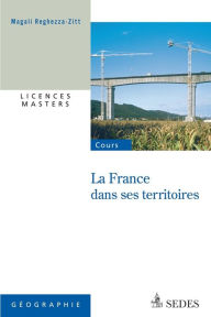 Title: La France dans ses territoires, Author: Magali Reghezza-Zitt