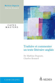 Title: Traduire et commenter un texte littéraire anglais, Author: Mathias Degoute