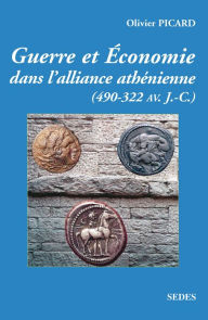 Title: Guerre et économie de la Grèce classique (490 av. J.-C.-322 av. J.-C.), Author: Olivier Picard