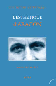 Title: L'Esthétique d'Aragon, Author: Nathalie Piégay-Gros
