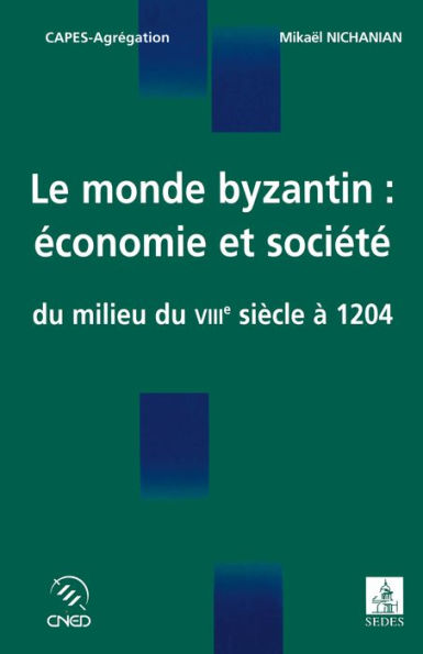 Le monde byzantin : économie et société: Du milieu du VIIIe siècle à 1204