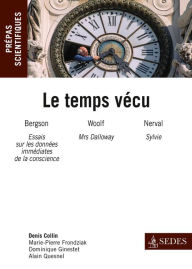 Title: Le temps vécu: Prépas scientifiques : Français-philo Question 2013-2014, Author: Denis Collin