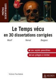 Title: Le temps vécu en trente dissertations corrigées: Programme 2013-2014, Author: Victoire Feuillebois