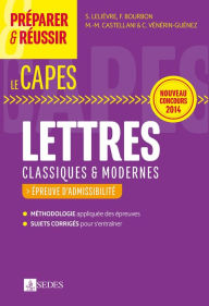 Title: Préparer et réussir le CAPES de Lettres classiques et modernes - Épreuves d'admissibilité: Nouveau concours 2014, Author: Stéphane Lelièvre