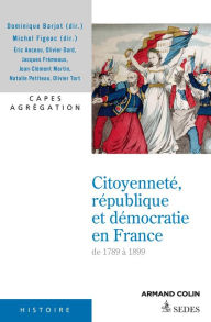 Title: Citoyenneté, république et démocratie en France de 1789-1889: De 1789-1899, Author: Dominique Barjot