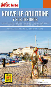 Title: Nouvelle-Aquitaine y sus destinos: Burdeos, Costa Atlántica, Dordoña, Limoges, País Vasco, Pirineos, Poitiers, Valles del Lot y Garona, Author: VVAA