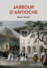 Title: Jabbour d'Antioche, Author: Samir Antaki