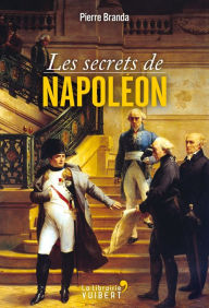 Title: Les secrets de Napoléon, Author: Pierre Branda