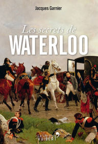 Title: Les secrets de Waterloo, Author: Jacques Garnier