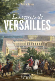 Title: Les secrets de Versailles, Author: Pascal Torres