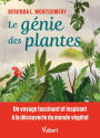 Le génie des plantes: Un voyage fascinant et inspirant à la découverte du monde végétal