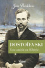 Dostoïevski : Souvenirs de son confident: Une amitié en Sibérie