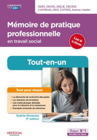 Title: Mémoire de pratique professionnelle en travail social : DEES, DEASS, DEEJE, DECESF, CAFERUIS, DEI...: DEES, DEASS, DEEJE, DECESF, CAFERUIS, DEIS, CAFDES, licence, master, Author: Sophie Kevassay