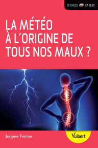 Title: La météo à l'origine de tous nos maux ?, Author: Jacques Fontan