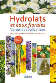 Title: Hydrolats et eaux florales : Vertus et applications: Vertus et applications, Author: Xavier Fernandez