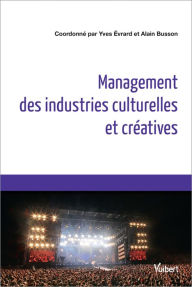 Title: Management des industries culturelles et créatives, Author: Thomas Paris