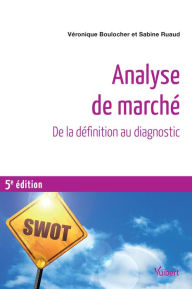 Title: Analyse de marché - De la définition au diagnostic: De la définition au diagnostic, Author: Véronique Boulocher