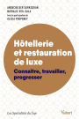 Hôtellerie et restauration de luxe: Connaître, travailler, progresser