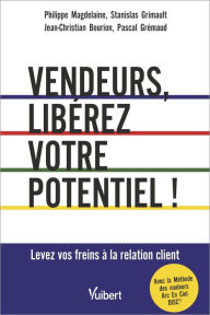 Title: Vendeurs, libérez votre potentiel !: Levez vos freins à la relation client, Author: Philippe Magdelaine