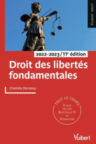 Title: Droit des libertés fondamentales 2022-2023: Tout le cours et des conseils méthodologiques, à jour des dernières réformes, Author: Charlotte Denizeau