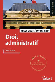Title: Droit administratif - 2022-2023: Tout le cours et des conseils méthodologiques à jour des dernières réformes, Author: Serge Velley